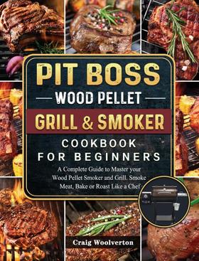 【预售 按需印刷】Pit Boss Wood Pellet Grill and Smoker Cookbook For Beginners