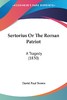 【预售 按需印刷】Sertorius Or The Roman Patriot 商品缩略图0