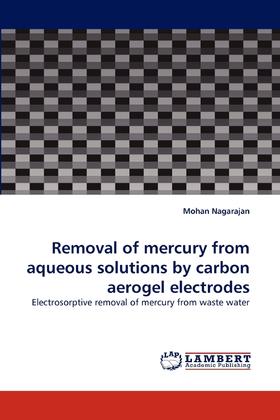 【预售 按需印刷】Removal of Mercury from Aqueous Solutions by Carbon Aerogel Electrodes