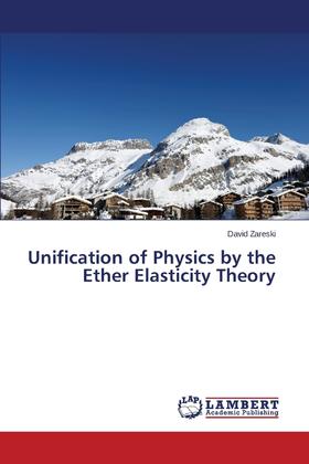 【预售 按需印刷】Unification of Physics by the Ether Elasticity Theory