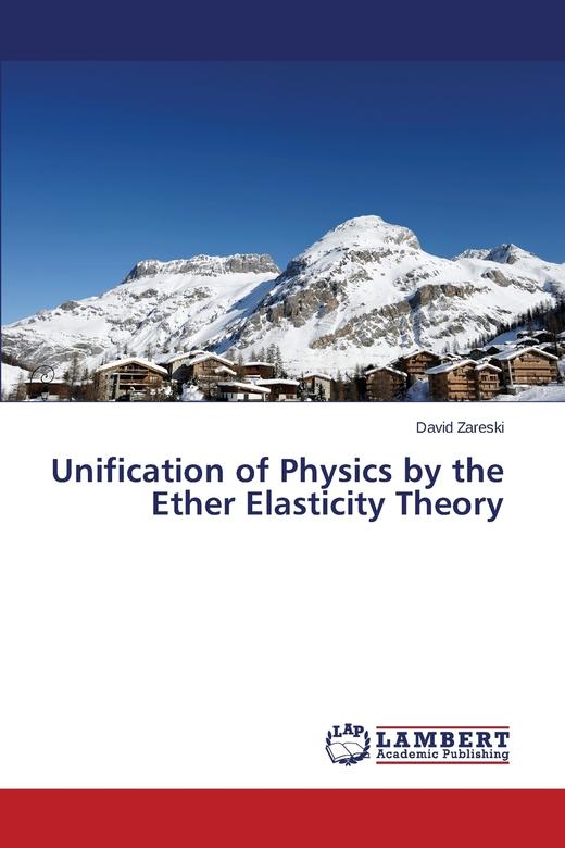 【预售 按需印刷】Unification of Physics by the Ether Elasticity Theory 商品图0