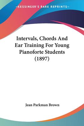 【预售 按需印刷】Intervals  Chords And Ear Training For Young Pianoforte Students (1897)