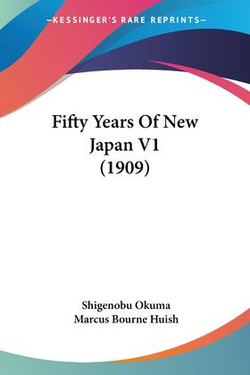 【预售 按需印刷】Fifty Years Of New Japan V1 (1909)