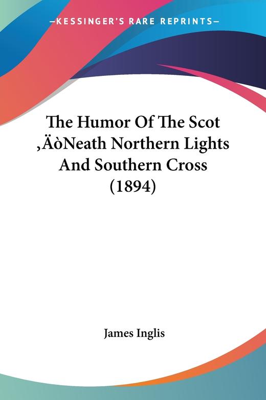 【预售 按需印刷】The Humor Of The Scot ‘Neath Northern Lights And Southern Cross (1894) 商品图0