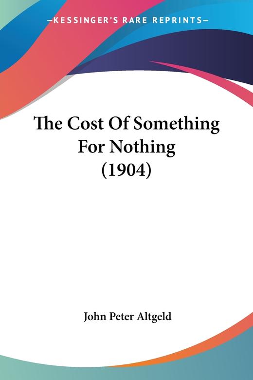 【预售 按需印刷】The Cost Of Something For Nothing (1904) 商品图0