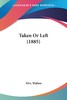 【预售 按需印刷】Taken Or Left (1885) 商品缩略图0