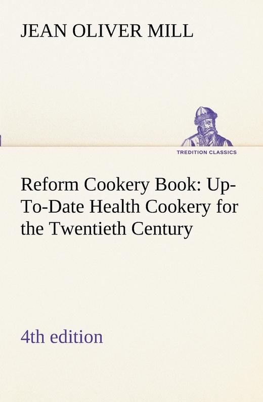 【预售 按需印刷】Reform Cookery Book (4th edition) Up-To-Date Health Cookery for the Twentieth Century. 商品图0