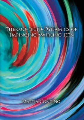 【预售 按需印刷】Thermo-fluid-dynamics of impinging swirling jets