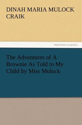 【预售 按需印刷】The Adventures of A Brownie As Told to My Child by Miss Mulock