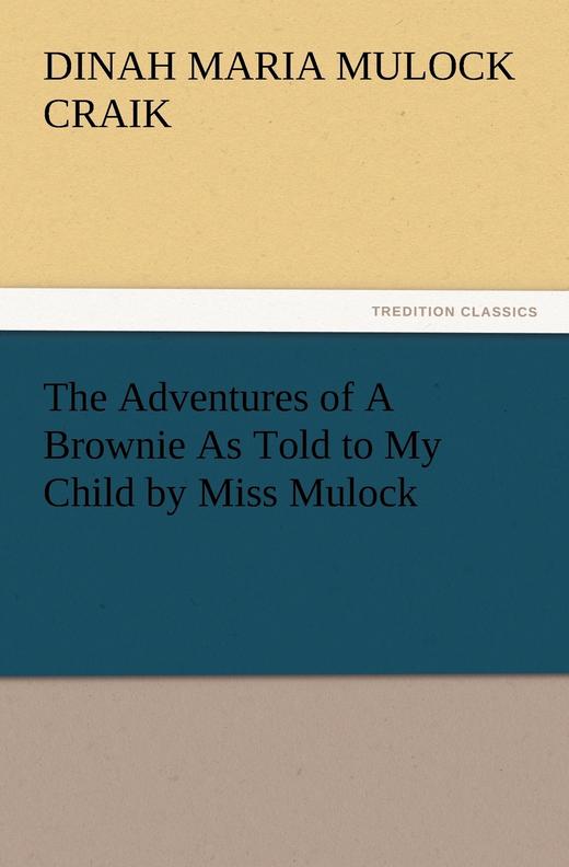 【预售 按需印刷】The Adventures of A Brownie As Told to My Child by Miss Mulock 商品图0