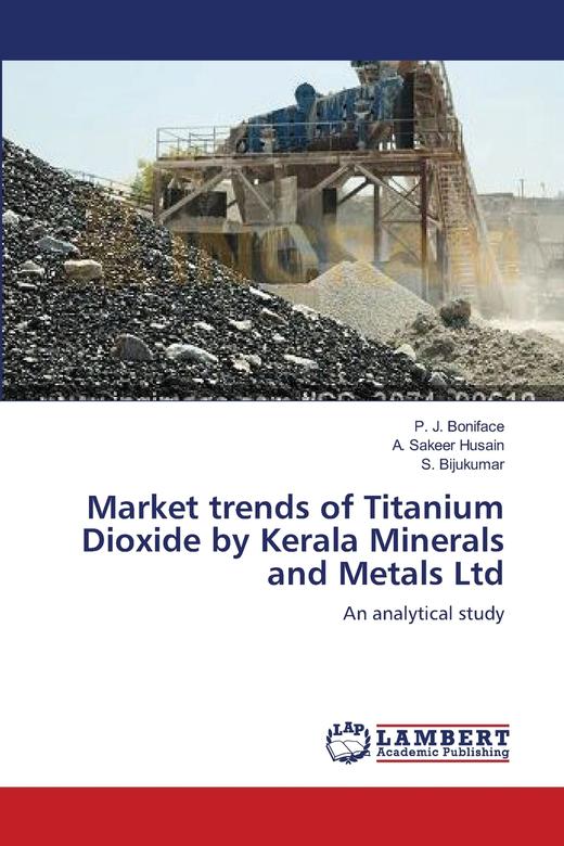 【预售 按需印刷】Market trends of Titanium Dioxide by Kerala Minerals and Metals Ltd 商品图0