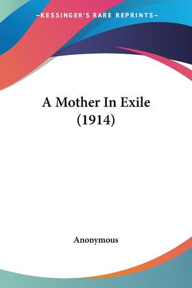 【预售 按需印刷】A Mother In Exile (1914)