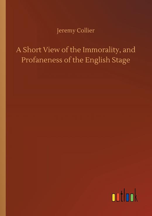 【预售 按需印刷】A Short View of the Immorality  and Profaneness of the English Stage 商品图0