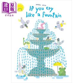 预售 【中商原版】Noemi Vola：If You Cry like a Fountain 如果你像喷泉一样哭泣 英文原版 精品绘本 儿童故事 4-6岁