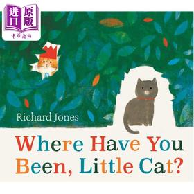 【中商原版】Richard Jones:Where Have You Been, Little Cat? 小猫，你去哪儿了? 英文原版 精品绘本 动物故事 4-6岁