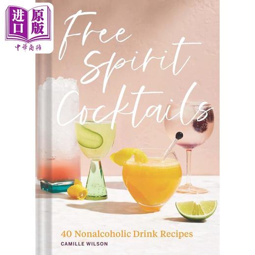【中商原版】自由精神鸡尾酒 40 种非酒精饮料食谱 英文原版 Free Spirit Cocktails Camille Wilson 商品图0