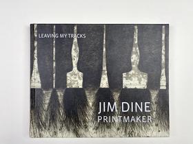 Jim Dine Printmaker: Leaving My Tracks/版画家吉姆·戴恩：留下我的足迹