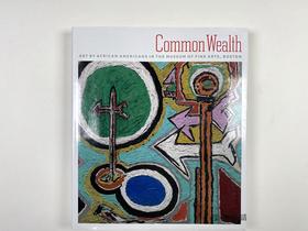 Common Wealth: Art by African Americans in the Museum of Fine Arts  Boston/共同财富：波士顿美术博物馆非裔美国人的艺术