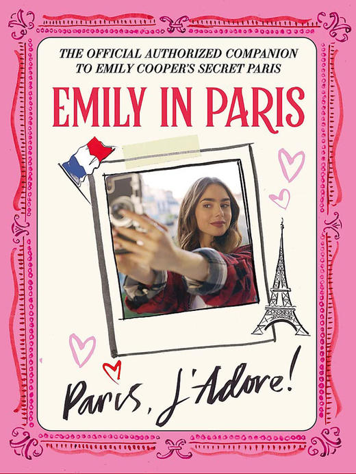 艾米丽在巴黎 巴黎我爱极了 官方指南 英文原版 Emily in Paris: Paris  J’Adore! The Official Authorized Companion 商品图0