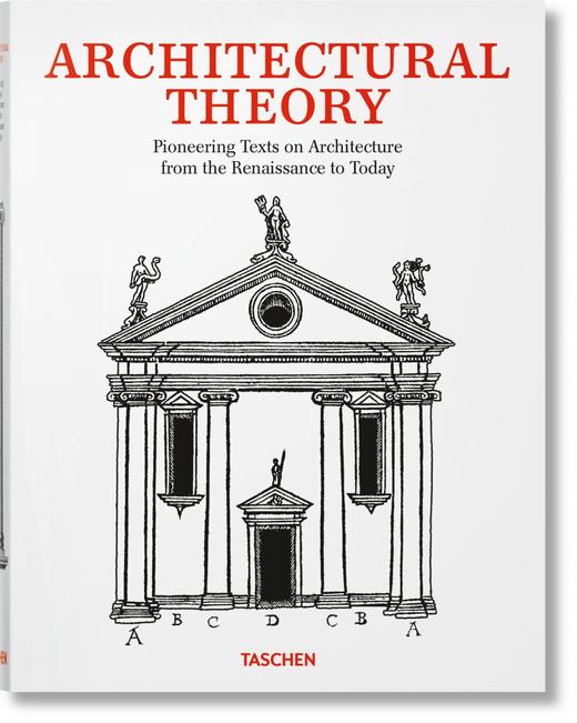 ARCHITECTURRAL THEORY. FROM THE RENAISSANCE TO THE PRESENT，建筑理论：关于文艺复兴至今建筑的开创性文本，建筑 商品图0