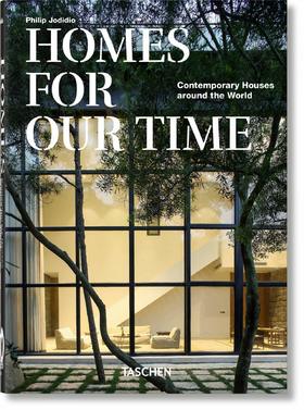 HOMES FOR OUR TIME. CONTEMPORARY HOUSES AROUND THE WORLD，我们时代的家园，世界各地的现代房屋，建筑