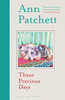 这些宝贵的日子 英文原版 These Precious Days: Ann Patchett 外国文学 商品缩略图0