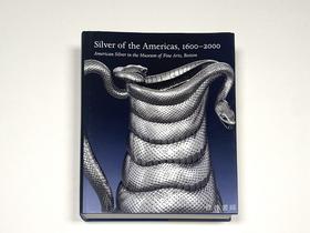 Silver of the Americas  1600-2000: American Silver in the Museum of Fine Arts  Boston /美洲银器 1600-200