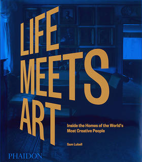 生活遇见艺术：走进独具创造力的人的家中 英文原版 Life Meets Art  Inside the Homes of the World's Most Creative People