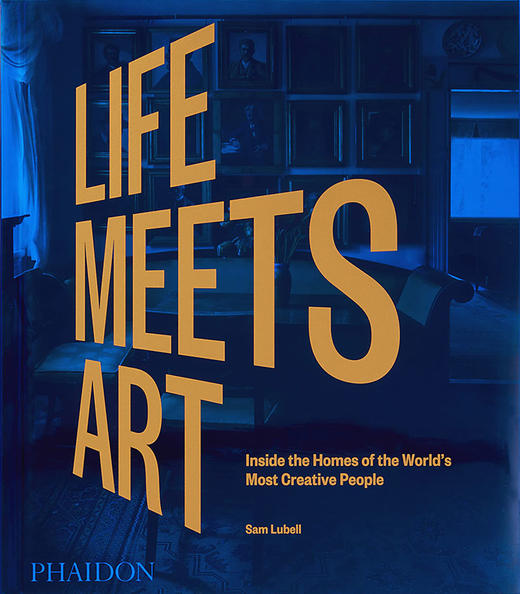 生活遇见艺术：走进独具创造力的人的家中 英文原版 Life Meets Art  Inside the Homes of the World's Most Creative People 商品图0