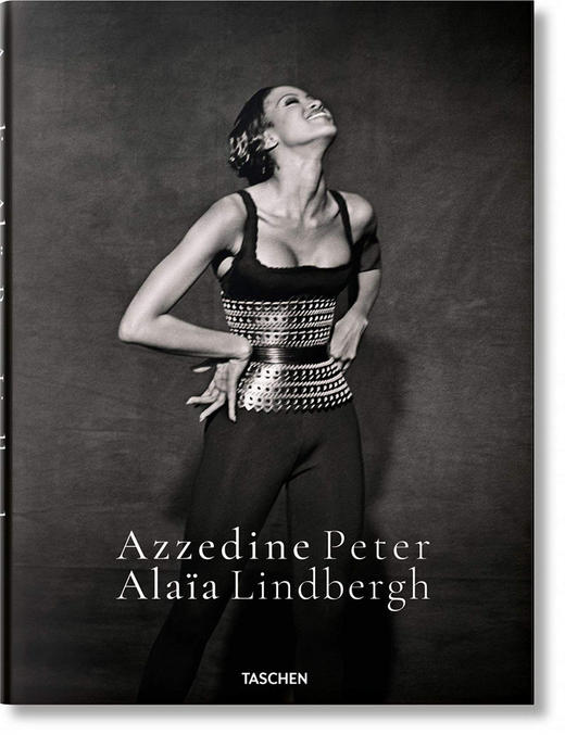 彼得·林德伯格与服装设计师阿兹丁·阿拉亚 Taschen出版社 英文原版 Peter Lindbergh. Azzedine Alaia 艺术摄影集 商品图0