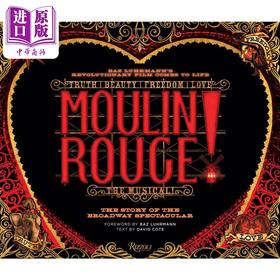 【中商原版】红磨坊 音乐剧 百老汇壮观的故事 英文原版 Moulin Rouge The Story of the Broadway Spectacular David Cote