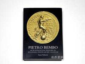 Pietro Bembo and the Intellectual Pleasures of a Renaissance Writer and Art Collector