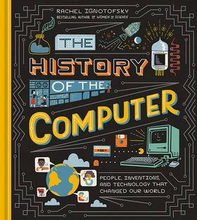 计算机的历史 英文原版 The History of the Computer 儿童科普绘本STEM  Rachel Ignotofsky