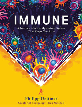 Kurzgesagt科普 战斗细胞 人体免疫系统奇妙之旅 英文原版 Immune : A Journey into the Mysterious System That Keeps You Alive