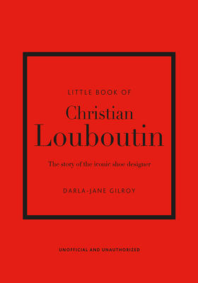 英文原版 克里斯提·鲁布托时尚小书 品牌设计史 路铂廷 Little Book of Christian Louboutin: Iconic Shoe Designer