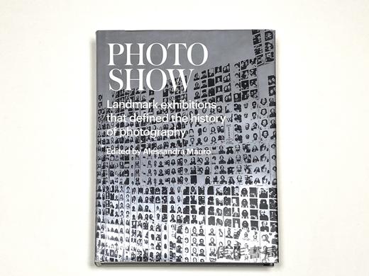 Photo Show: Landmark Exhibitions that Defined the History of Photography/摄影展：定义摄影史的标志性展览 商品图0