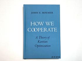 How We Cooperate: A Theory of Kantian Optimization/我们如何合作：康德优化理论
