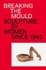 Breaking the Mould - Sculpture by Women since 1945，打破模式——1945年以来女性雕塑，其他艺术 商品缩略图0