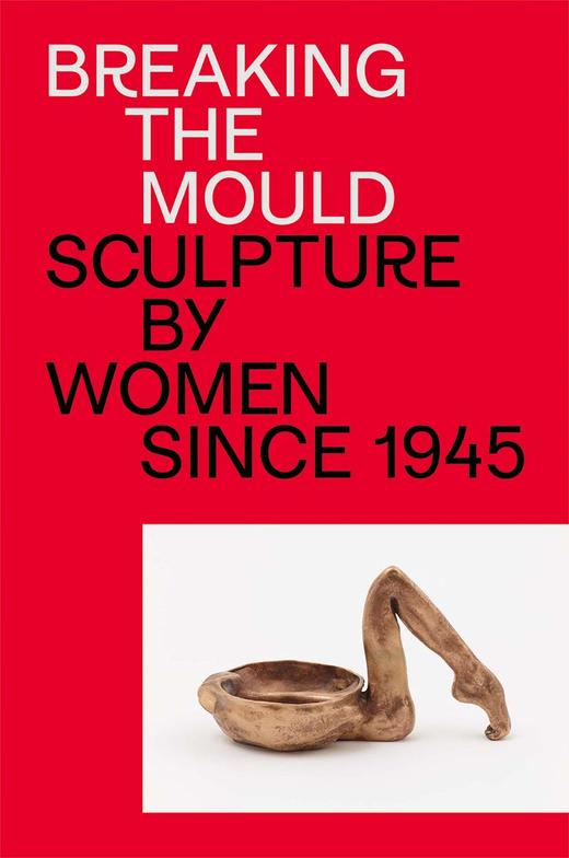 Breaking the Mould - Sculpture by Women since 1945，打破模式——1945年以来女性雕塑，其他艺术 商品图0