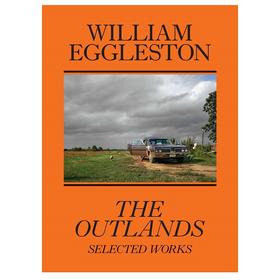 【预订】William Eggleston: The Outlands, Selected Works | 威廉·埃格尔斯顿:外域,精选作品摄影集