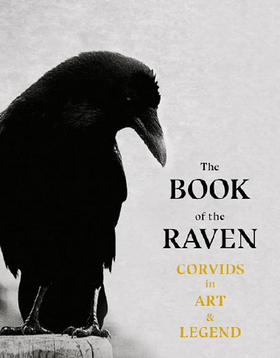 乌鸦之书：艺术与传说中的乌鸦 英文原版 The Book of the Raven: Corvids in Art and Legend