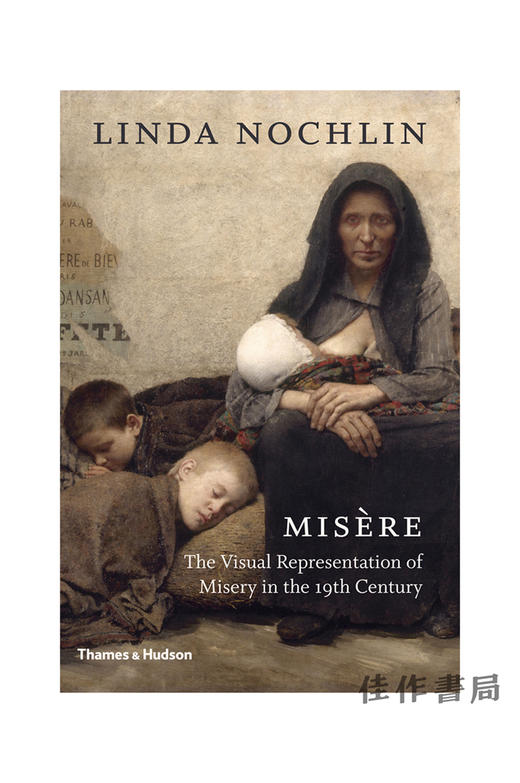 Misere: The Visual Representation of Misery in the 19th Century / 悲惨：十九世纪对苦难的视觉表现 琳达·诺克林著 商品图0