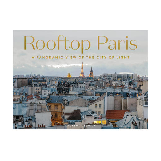 【现货】Rooftop Paris: A Panoramic View of the City of Light |【全景展开】巴黎屋顶：光之城全景摄影 法国摄影师laurent Dequick 商品图0