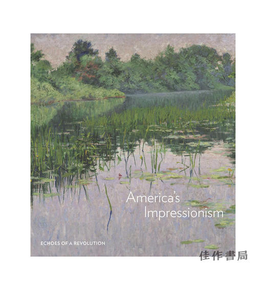 America's Impressionism: Echoes of a Revolution / 美国的印象派：革命的回响 商品图0