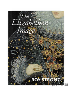 The Elizabethan Image: An Introduction to English Portraiture 1558–1603 / 伊丽莎白时代的形象：英国肖像画导论 1558-160