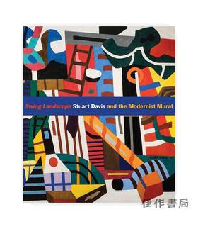 Swing Landscape: Stuart Davis and the Modernist Mural / 摇摆景观：斯图尔特·戴维斯与现代主义壁画