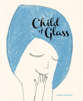 玻璃之子 儿童绘本故事书 英文原版 Child of Glass 