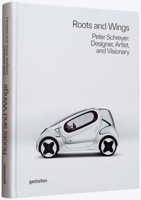 Roots and Wings Peter Schreyer: Designer, Artist, and Visionary，根与翼：彼得·希瑞尔:设计师、艺术家和幻想家，其他设计
