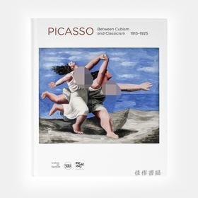 Picasso: Between Cubism and Classicism 1915-1925 /毕加索：在立体主义与新古典主义之间 1915-1925