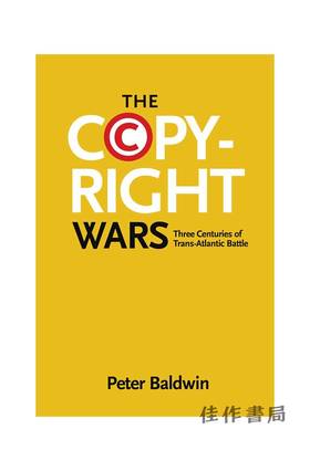 Copyright Wars: Three Centuries of Trans-Atlantic Battle/版权战争：跨大西洋战争三个世纪